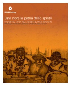 Una novella patria dello spirito. Firenze e gli artisti delle Venezie nel primo Novecento. Opere dal Gabinetto disegni e Stampe degli Uffizi